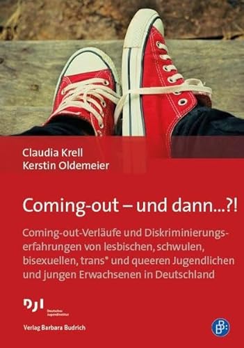 Coming-out - und dann...?!: Coming-out-Verläufe und Diskriminierungserfahrungen von lesbischen, schwulen, bisexuellen, trans* und queeren Jugendlichen und jungen Erwachsenen in Deutschland von BUDRICH